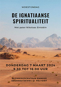 donderdag 7 maart - Woestijndag - Ignatiaanse spiritualiteit